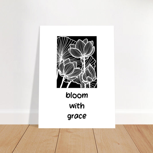 "Bloom with grace" sin marco - Premium Matte Paper Poster